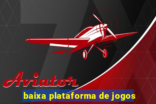 baixa plataforma de jogos