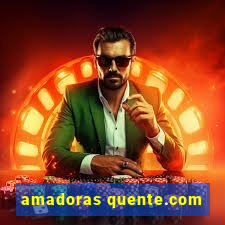 amadoras quente.com