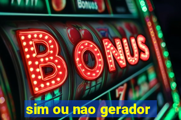 sim ou nao gerador