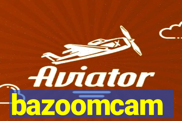 bazoomcam