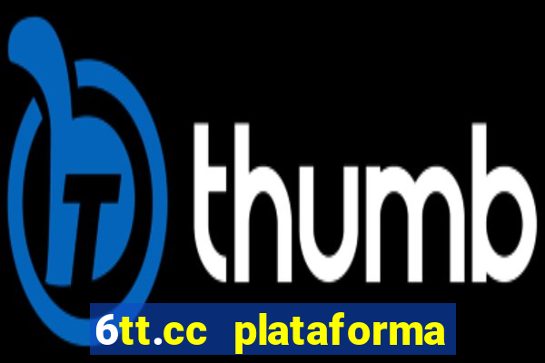6tt.cc plataforma de jogos
