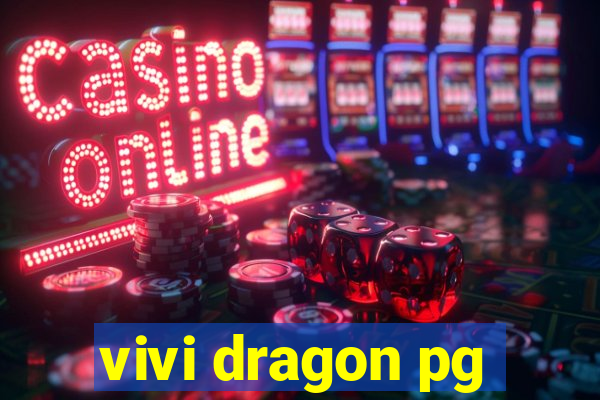 vivi dragon pg