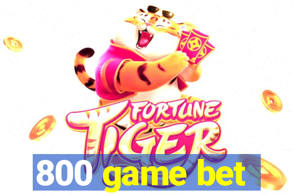 800 game bet