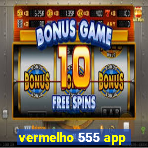 vermelho 555 app