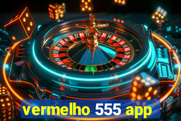 vermelho 555 app