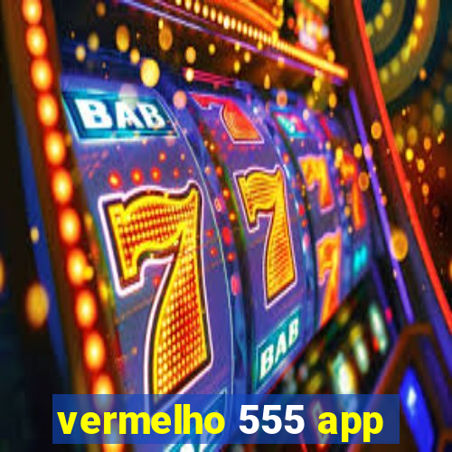 vermelho 555 app
