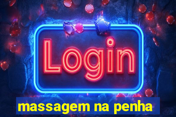 massagem na penha