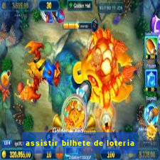 assistir bilhete de loteria