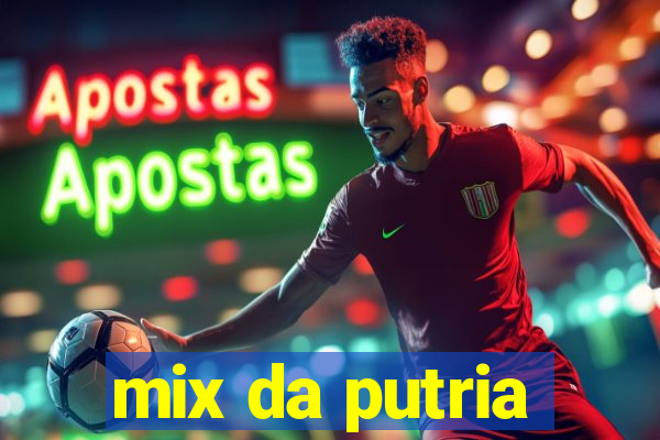mix da putria