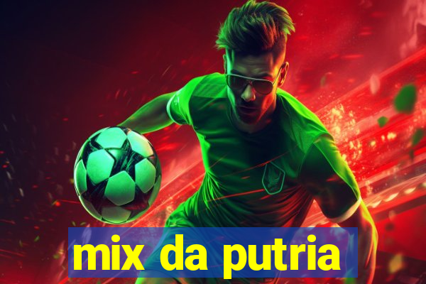 mix da putria