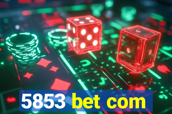 5853 bet com