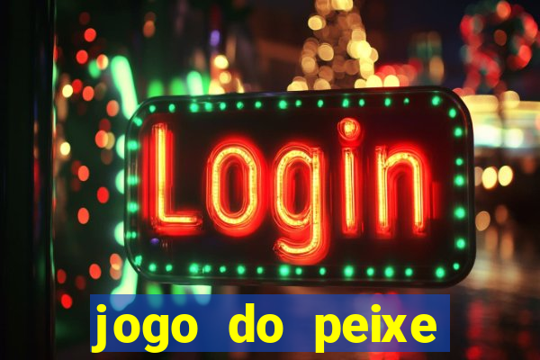 jogo do peixe ganhar dinheiro