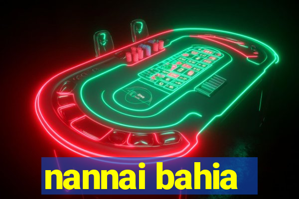 nannai bahia