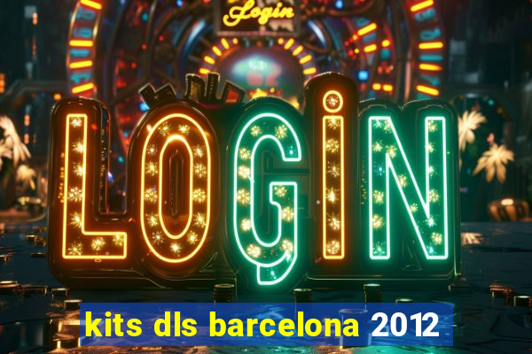 kits dls barcelona 2012