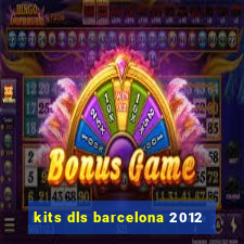 kits dls barcelona 2012