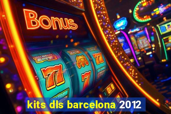 kits dls barcelona 2012