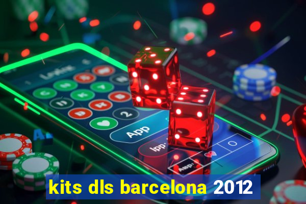 kits dls barcelona 2012