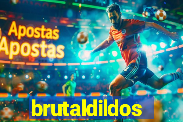 brutaldildos