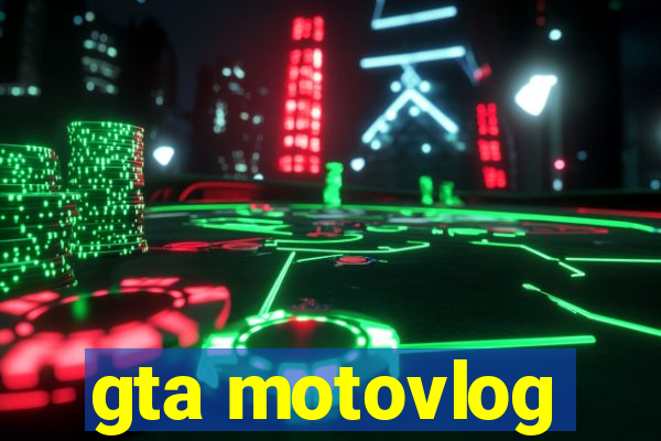 gta motovlog