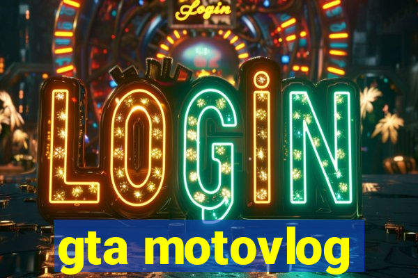 gta motovlog