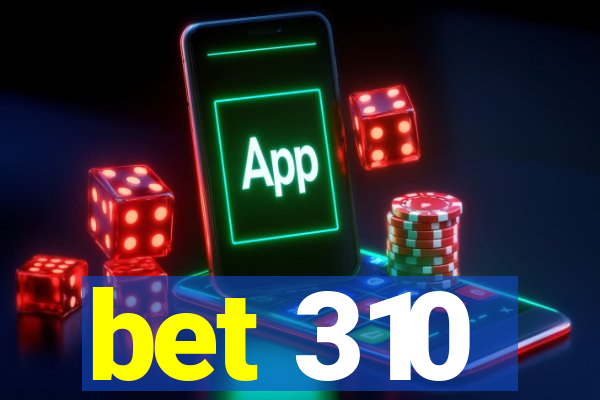 bet 310