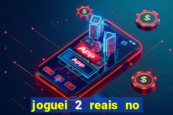 joguei 2 reais no grupo quanto ganho