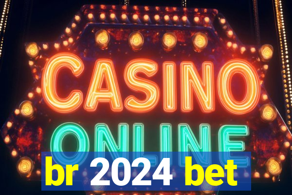 br 2024 bet