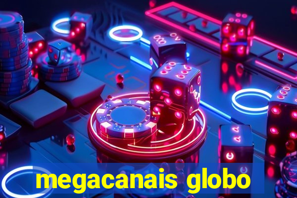 megacanais globo