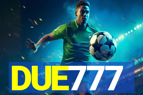 DUE777