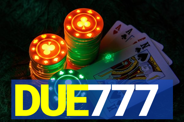 DUE777