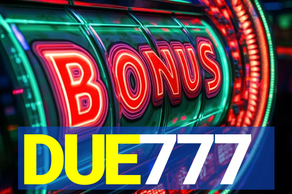 DUE777