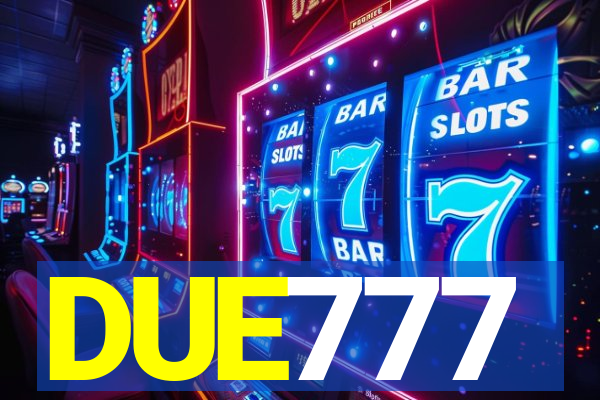 DUE777