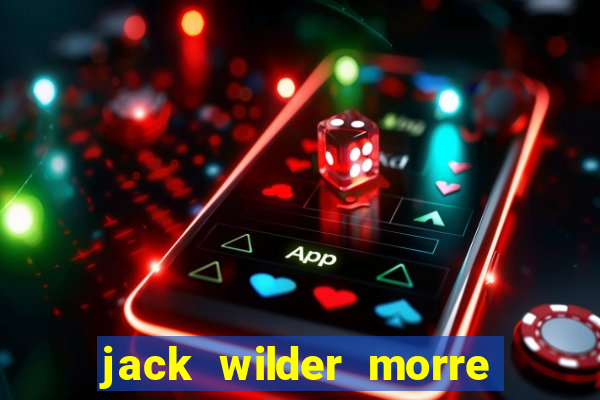 jack wilder morre em truque de mestre