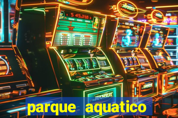 parque aquatico tina rolf salvador bahia