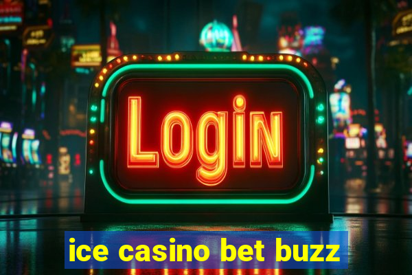 ice casino bet buzz