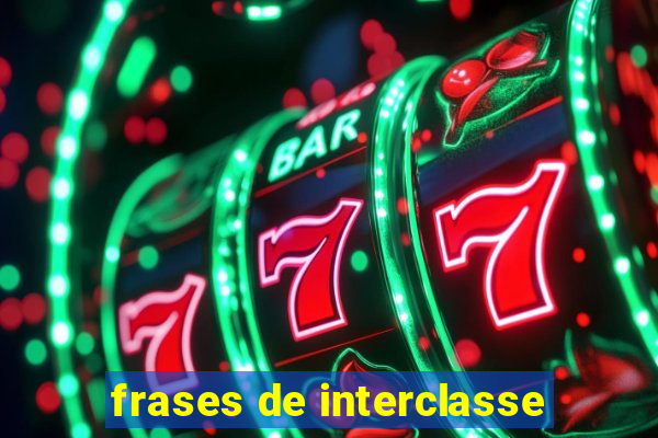frases de interclasse