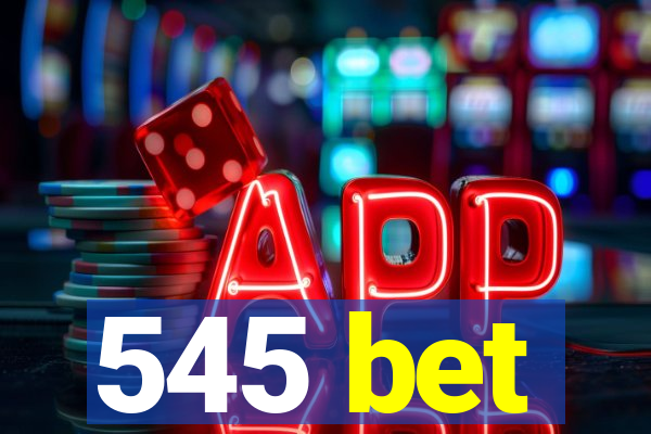 545 bet