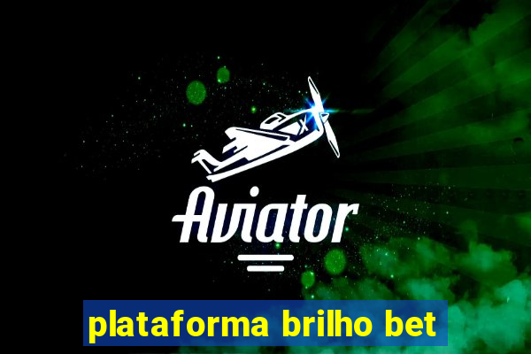 plataforma brilho bet