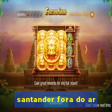 santander fora do ar