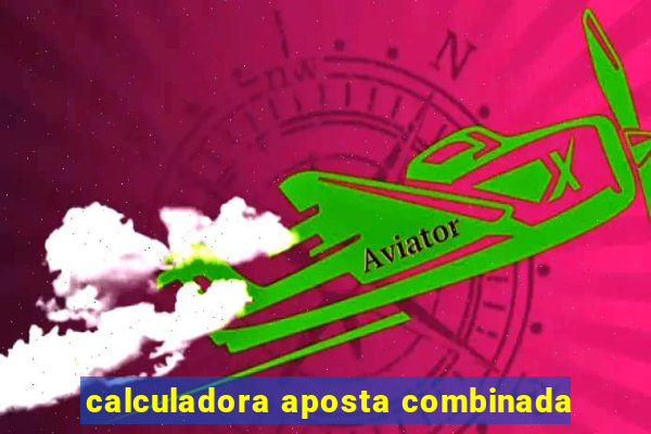 calculadora aposta combinada