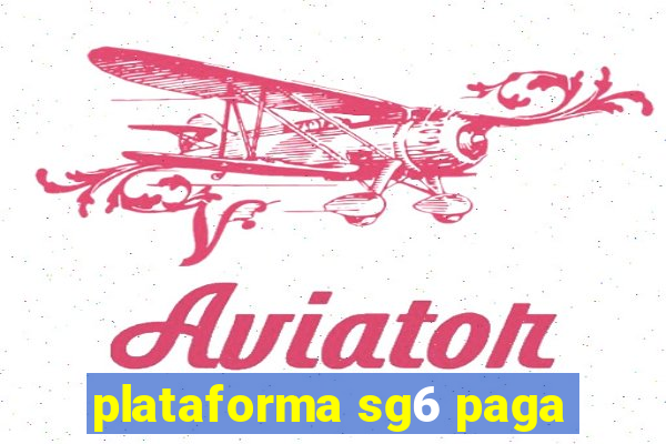 plataforma sg6 paga