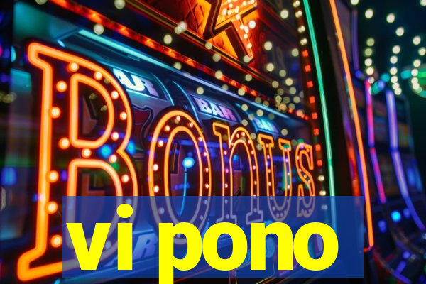 vi pono