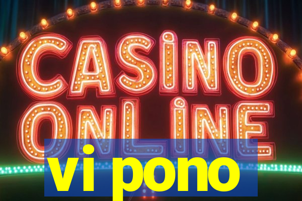 vi pono