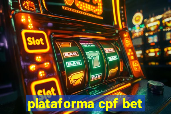 plataforma cpf bet