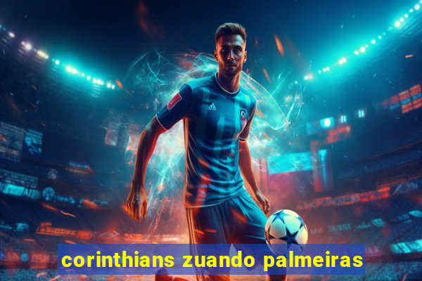 corinthians zuando palmeiras