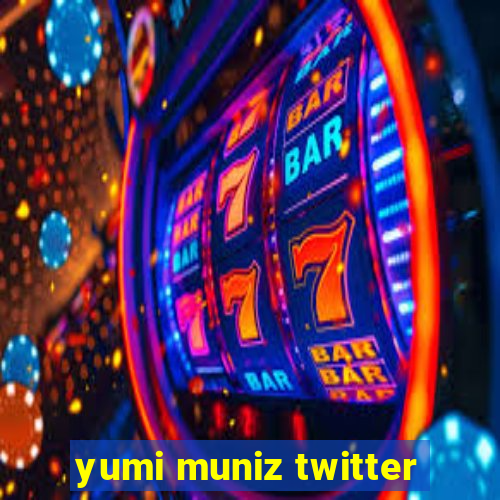 yumi muniz twitter