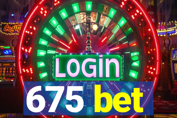 675 bet