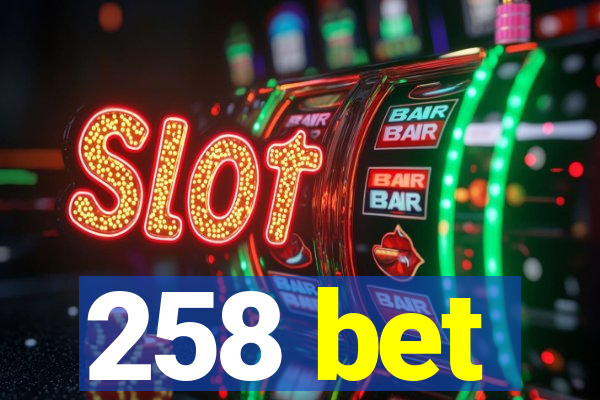 258 bet