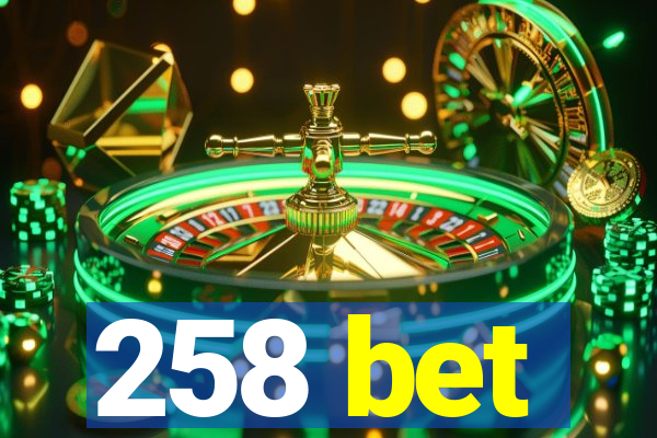 258 bet