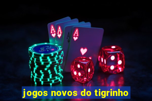 jogos novos do tigrinho
